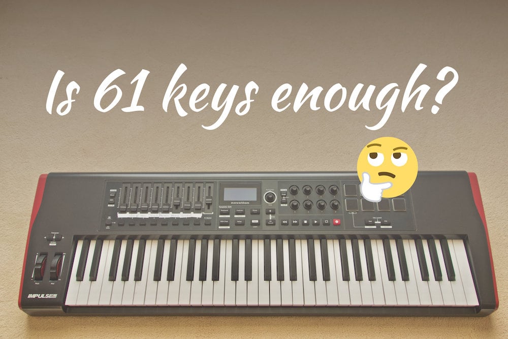 Is a 61 key keyboard enough?